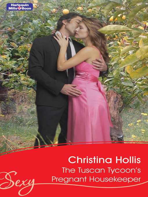 Title details for The Tuscan Tycoon's Pregnant Housekeeper by CHRISTINA HOLLIS - Wait list